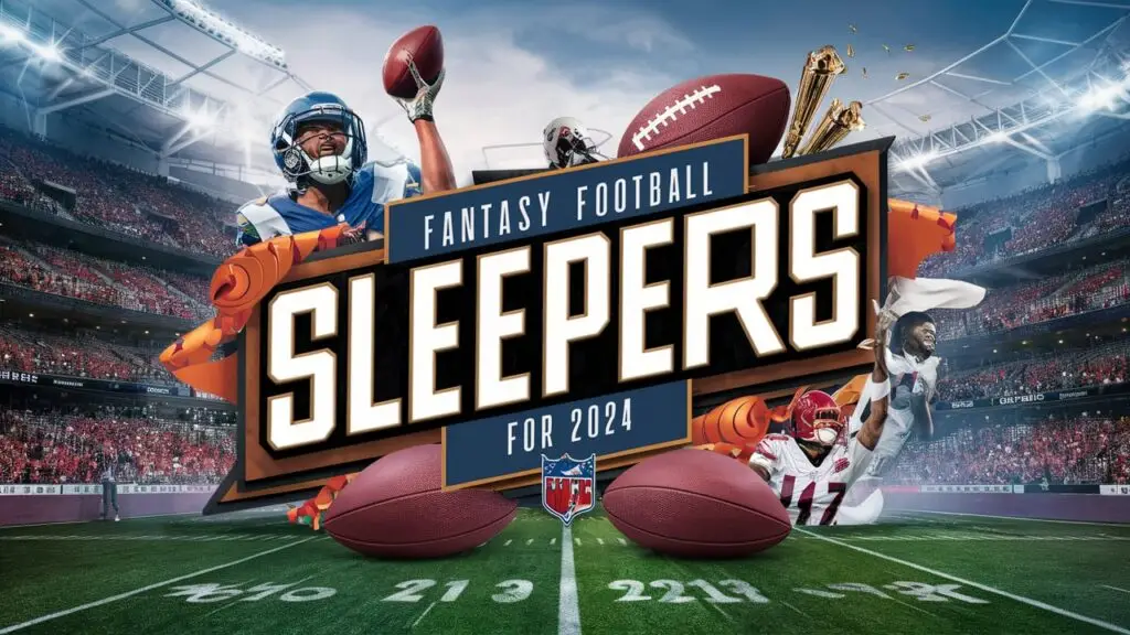 Top Fantasy Football Sleepers 2024