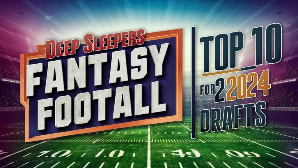 Deep Sleepers Fantasy Football