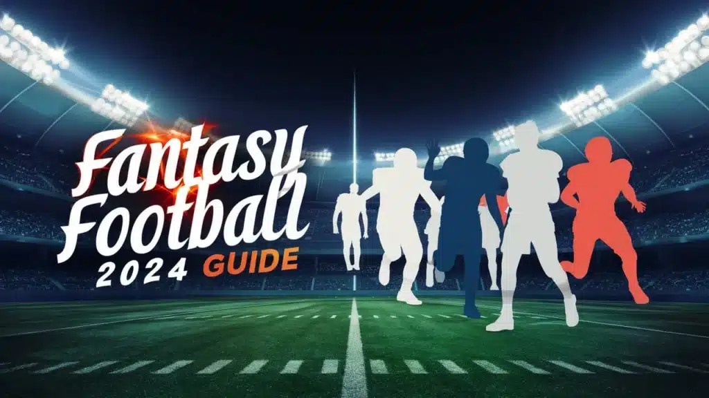 Fantasy Football 2024 Guide