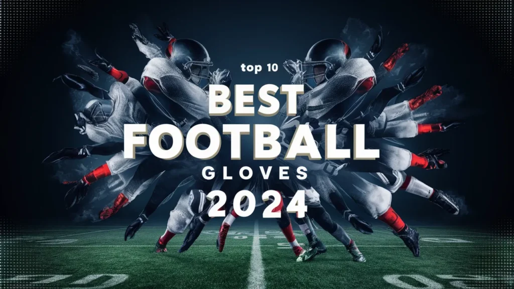 Best Football Gloves 2024