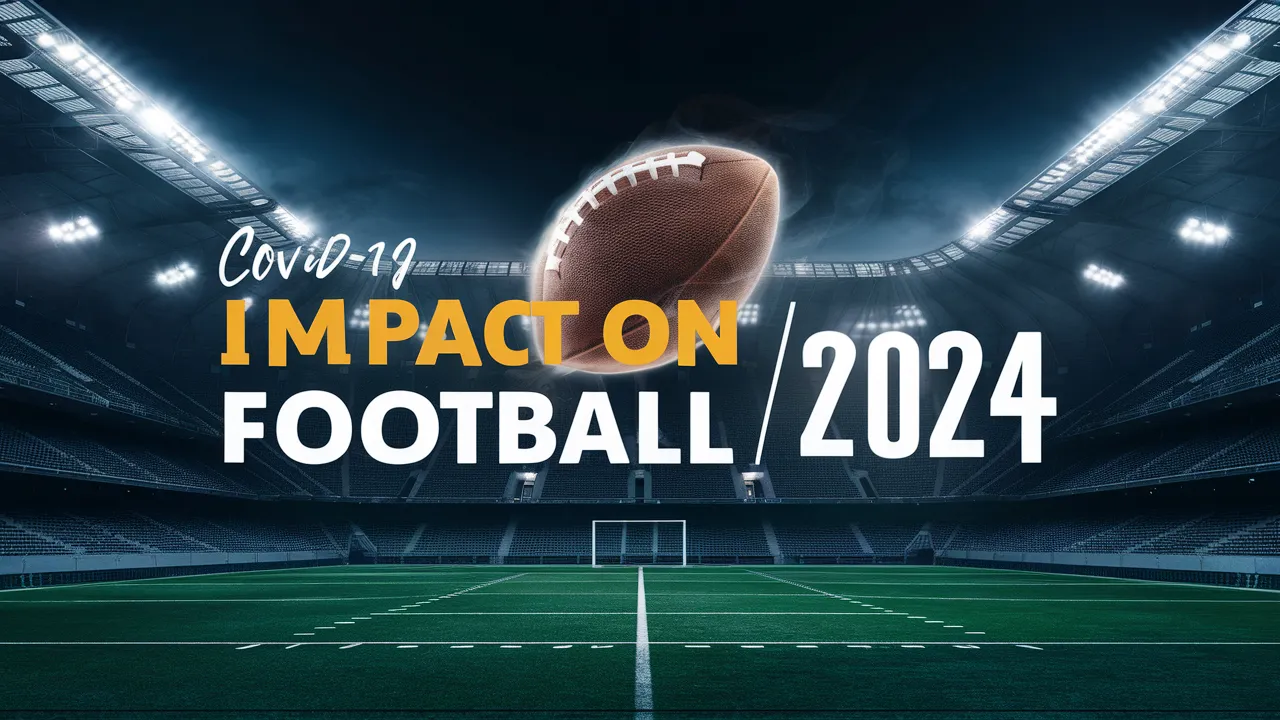 COVID-19 Impact on Football 2024