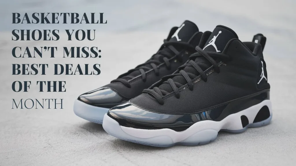 Best Basketball Shoes Deals